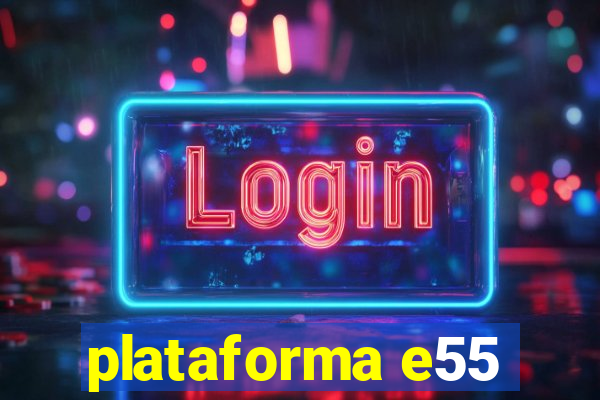 plataforma e55